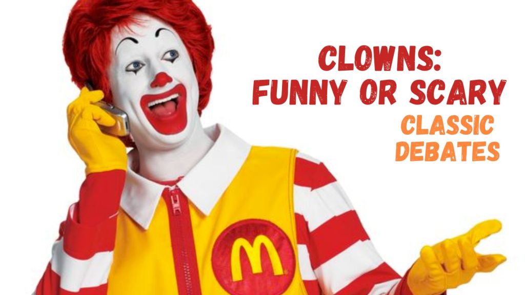 Clowns: Funny or Scary | Classic Debates